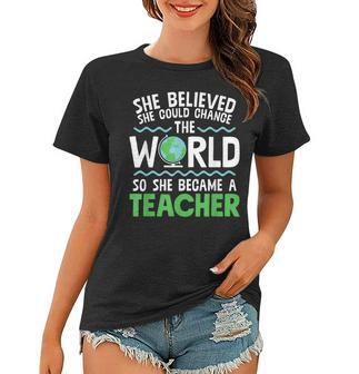 Change This World So She Became Teacher Job Pride Women T-shirt | Mazezy