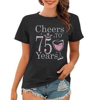 Cheers To 75 Years 1947 75Th Birthday Gift For Womens Women T-shirt | Mazezy