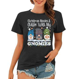 Chillin With My Gnomies Funny Christmas Movie Garden Gnome Women T-shirt - Thegiftio UK