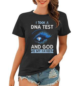 Christian I Took Dna Test And God Is My Father Funny Women T-shirt | Mazezy
