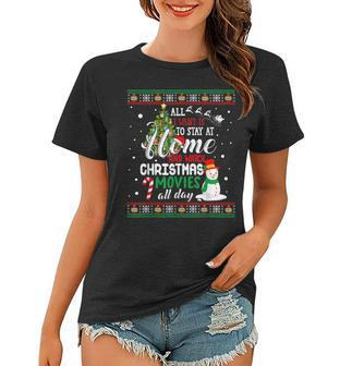 Christmas I Want Is Stay At Home & Watch Movies Gift Ugly Women T-shirt - Thegiftio UK