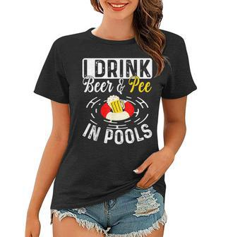 Cool I Drink Beer And Pee In Pools Funny Swimmer Drink Gift Women T-shirt | Mazezy