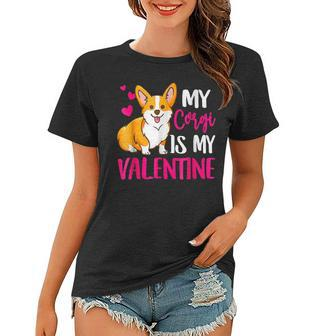 Corgi Is My Valentine Dog Love R Dad Mom Boy Girl Funny Women T-shirt - Seseable