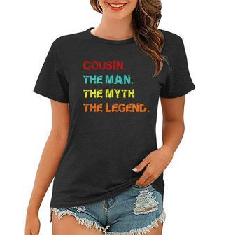 Cousin The Man The Myth The Legend Women T-shirt - Monsterry