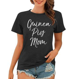 Cute Mothers Day Gift For Pet Moms Funny Guinea Pig Mom Women T-shirt - Seseable