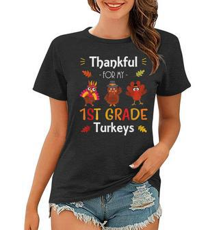 Cute Thankful For My 1St Grade Turkeys Thanksgiving Teacher V2 Women T-shirt - Thegiftio UK