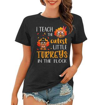 Cute Thanksgiving I Teach The Cutest Turkeys In The Women T-shirt - Thegiftio UK