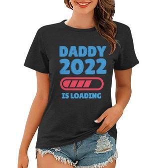 Daddy 2022 Is Loading Women T-shirt - Monsterry UK