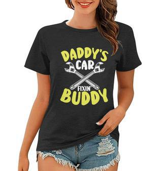 Daddys Car Fixing Buddy Mechanic Car Guy Dad Fathers Day Great Gift Women T-shirt - Monsterry