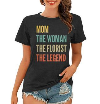 Damen Die Mutter Die Frau Die Floristin Die Legende Frauen Tshirt - Seseable