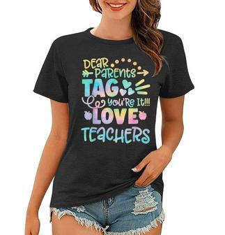 Dear Parents Tag Youre It Last Day Of School Teacher Women T-shirt | Mazezy AU