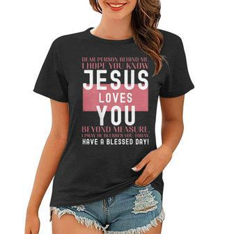 Dear Person Behind Me I Hope You Know Jesus Loves V2 Women T-shirt - Seseable