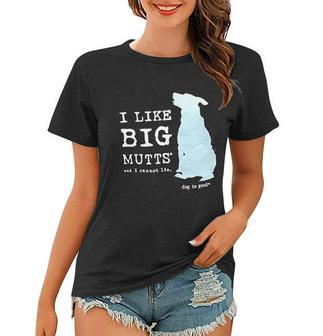 Dog Is Good I Like Big Mutts Great Gift For Dog Lovers Women T-shirt - Thegiftio UK