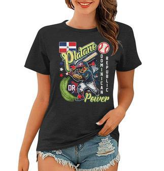 Dominican Republic Baseball Dominicana Platano Power Women T-shirt | Mazezy
