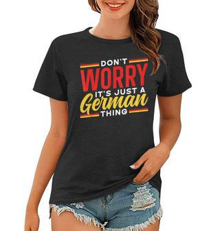 Dont Worry Its Just A German Thing Teacher Germany Voice Women T-shirt - Seseable
