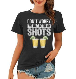 Dont Worry Ive Had Both My Shots Funny Vaccination Tequila Women T-shirt | Mazezy
