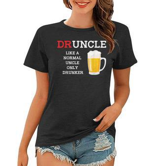 Druncle A Normal Uncle But Drunker Funny Beer T Women T-shirt | Mazezy