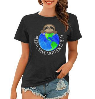 Earth Day 2021 Please Save Mother Earth Sloth Lovers Fun Women T-shirt | Seseable UK