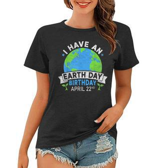 Earth Day Is My Birthday Environment Party Girl Kids Women Women T-shirt | Mazezy