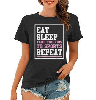 Eat Sleep Get Kids To Sports Repeat Funny Mothers Day Shirt Women T-shirt | Mazezy