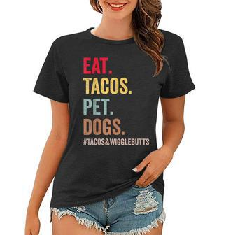 Eat Tacos Pet Dogs Tacos And Wigglebutts Women Men Kids Women T-shirt | Mazezy