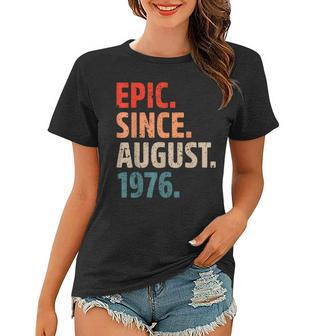 Epic Since August 1976 46 Jahre Alt 46 Geburtstag Vintage Frauen Tshirt - Seseable