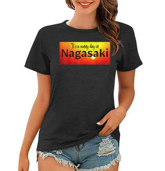 Es Ist Ein Sonniger Tag In Nagasaki Frauen Tshirt - Seseable