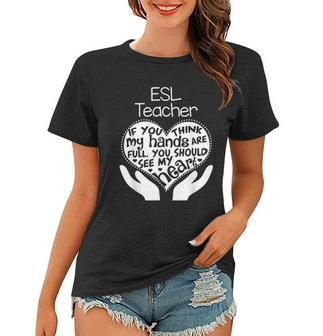 Esl Esol Teacher Heart Hands School Team Group Gift Women T-shirt - Thegiftio UK