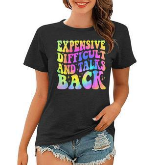 Expensive Difficult And Talks Back Mothers Day Mom Life Women T-shirt - Thegiftio UK
