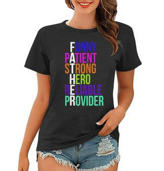 Father Funny Patient Strong Hero Provider Women T-shirt - Monsterry AU