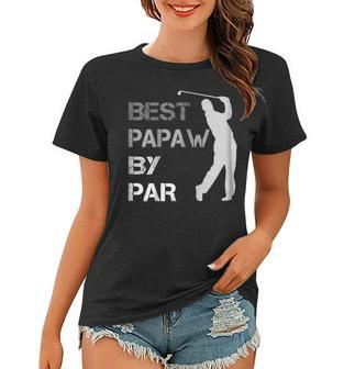 Fathers Day Best Papaw By Par Funny Golf Gift Shirt Women T-shirt | Mazezy