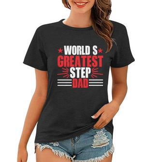 Fathers Day Gift Worlds Greatest Step Dad Plus Size Shirts For Dad Son Family Women T-shirt - Monsterry CA