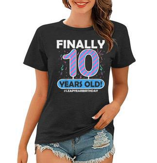 Finally 10 Years Old Leap Year 40Th 40 Year Old Birthday Women T-shirt | Mazezy