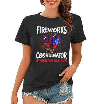 Fireworks Coordinator If I Run We All Run Funny 4Th Of July Women T-shirt - Thegiftio UK
