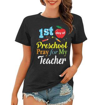First Day Of Preschool Pray For My Teacher Women T-shirt | Mazezy