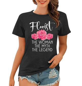 Florist The Woman The Myth The Legend Floral Botanist Flower Women T-shirt - Seseable