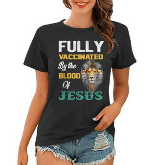 Fully Vaccinated By The Blood Of Jesus Lion God Christian V6 Women T-shirt - Seseable