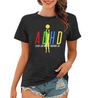 Funny Adhd Already Done With My Homework Dad Women T-shirt - Monsterry UK