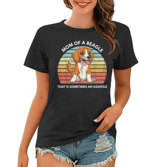 Funny Beagle Mom Of A Beagle That Is Sometimes An Asshole Women T-shirt - Seseable