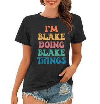 Funny Blake Name Im Blake Doing Blake Things Women T-shirt - Seseable