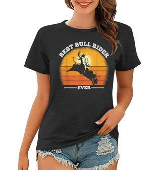 Funny Cowboy Bull Rider Best Bull Rider Ever Rodeo Women T-shirt - Seseable