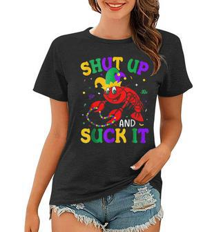 Funny Crawfish Shut Up And Suck It Mardi Gras Fat Tuesdays Women T-shirt - Seseable