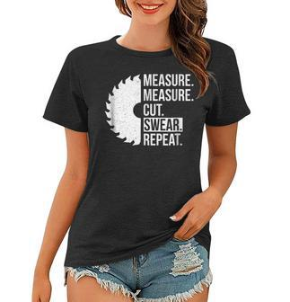 Funny Dad Shirt Measure Cut Swear Handyman Father Day Tshirt Women T-shirt | Mazezy