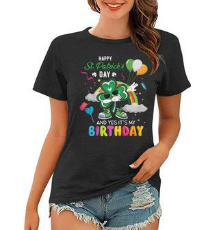 Funny Happy St Patricks Day And Yes Its My Birthday Gift Women T-shirt | Mazezy