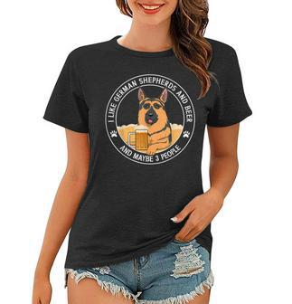 Funny I Like German Shepherds And Beer And Maybe 3 People Women T-shirt - Seseable