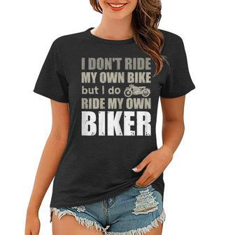 Funny I Ride My Own Biker Girl Motorcycle Motorcyclist Gift Gift For Womens Women T-shirt | Mazezy