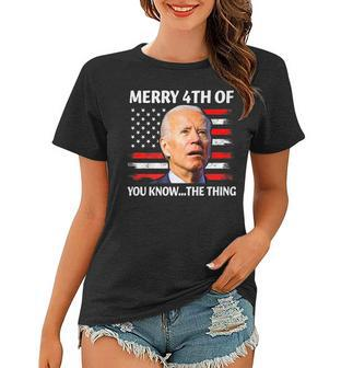 Funny Joe Biden President Merry 4Th Of You KnowThe Thing Women T-shirt - Seseable