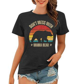 Funny Mama Bear Dont Mess With Mama Bear Funny Retro Design Women T-shirt | Mazezy