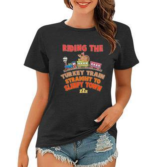 Funny Thanksgiving Riding The Turkey Train Straight To Sleepy Town Women T-shirt - Monsterry CA