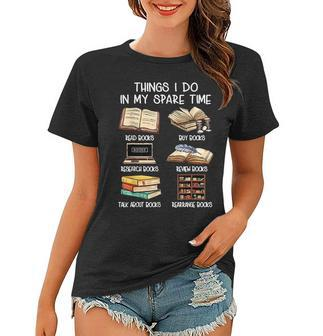 Funny Things I Do In My Spare Time Read Books Lovers Women T-shirt - Seseable